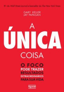 dica de livro - A única coisa - O foco pode trazer resultados extraordinários para sua vida