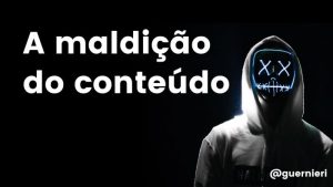 maldicao do conteudo