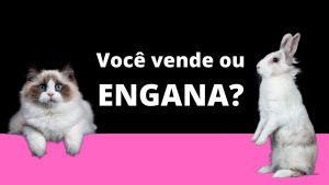 Voce vende ou engana