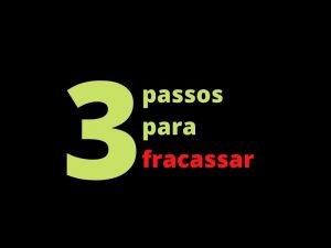 passos para fracassar