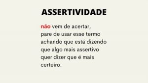 ASSERTIVIDADE nao vem de acertar